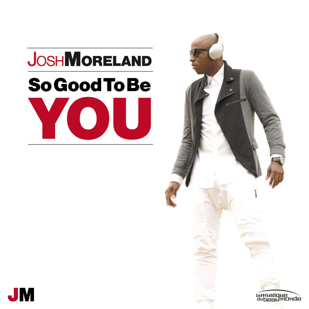 Josh Moreland - So Good To Be You